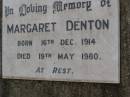 Margaret DENTON,
born 16 Dec 1914,
died 19 May 1980,
sister;
Nobby cemetery, Clifton Shire
