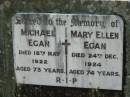 Michael EGAN,
died 18 May 1922 aged 73 years;
Mary Ellen EGAN,
died 24 Dec 1924 aged 74 years;
St James Catholic Cemetery, Palen Creek, Beaudesert Shire