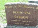 Denise Una GIBSON,
died 18 July 1977 aged 60 years;
St James Catholic Cemetery, Palen Creek, Beaudesert Shire