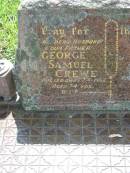 George Samuel CREWE, husband father,
died 7-4-1962 aged 74 years;
St James Catholic Cemetery, Palen Creek, Beaudesert Shire