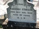 Kennedy OBRIEN,
died 28 Aug 1958 aged 80 years;
St James Catholic Cemetery, Palen Creek, Beaudesert Shire