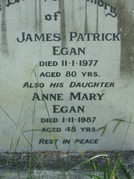 James Patrick EGAN,  | died 11-1-1977 aged 80 years;  | Anne Mary EDGAN, daughter,  | died 1-11-1987 aged 45 years;  | St James Catholic Cemetery, Palen Creek, Beaudesert Shire  | 