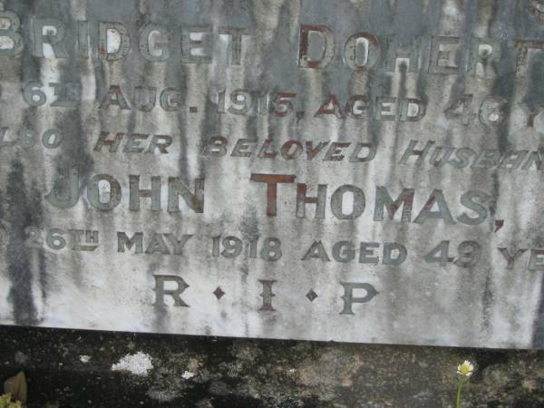 Bridget DOHERTY,  | died 6 Aug 1915 aged 46 years;  | John Thomas, husband,  | died 26 May 1918 aged 49 years;  | St James Catholic Cemetery, Palen Creek, Beaudesert Shire  | 