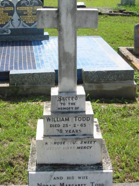 William TODD,  | died 25-12-65 aged 78 years;  | Norah Margaret TODD, wife,  | died 28-10-70 aged 74 years;  | St James Catholic Cemetery, Palen Creek, Beaudesert Shire  |   | 