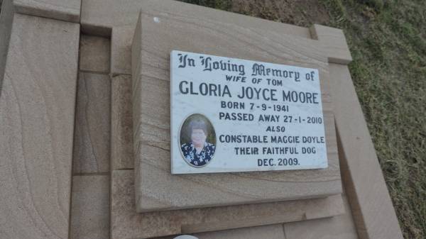 Thomas Ross MOORE  | b: 18 Apr 1916, Tullykittah, co Antrim, N. Ireland  | d: 9 Jan 1997  |   | wife:  | Gloria Joyce MOORE  | b: 7 Sep 1941  | d: 27 Jan 2010  |   | constable Maggie Doyle  | (their faithful dog)  | d: Dec 2009  |   | Peak Downs Memorial Cemetery / Capella Cemetery  | 