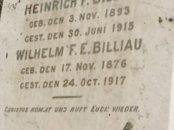 Anna W.Chr. BILLIAU,  | born 6 April 1878,  | died 30 Nov 1895;  | Esther L. BILLIAU,  | born 6 Sept 1882,  | died 24 Jan 1912;  | Heinrich F. BILLIAU,  | born 3 Nov 1893,  | died 30 June 1915;  | Wilhelm F.E. BILLIAU,  | born 17 Nov 1876,  | died 24 Oct 1917;  | Pimpama Island cemetery, Gold Coast  | 