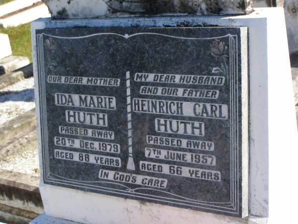 Ida Marie HUTH,  | mother,  | died 20 Dec 1979 aged 88 years;  | Heinrich Carl HUTH,  | husband father,  | died 7 June 1957 aged 66 years;  | Pimpama Island cemetery, Gold Coast  | 