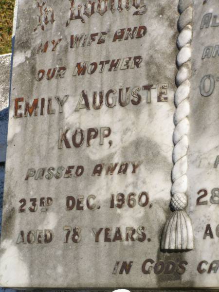 Emily Auguste KOPP,  | wife mother,  | died 23 Dec 1960 aged 78 years;  | Otto Ludwig KOPP,  | husband father,  | died 28 July 1968 aged 85 years;  | Pimpama Island cemetery, Gold Coast  | 