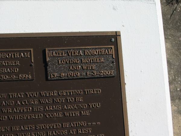 Bob F.E. ROBOTHAM,  | father husband,  | 4-11-1916 - 30-9-1994;  | Hazel Vera ROBOTHAM,  | mother wife,  | 13-9-1919 - 1-3-2007;  | Pimpama Island cemetery, Gold Coast  | 