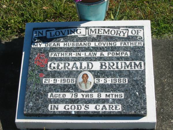 Gerald BRUMM.  | husband father father-in-law pompa,  | 21-9-1908 - 3-5-1988 aged 79 years 8 months;  | Pimpama Island cemetery, Gold Coast  | 