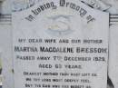 
Martha Magdalene BRESSOW,
wife mother
died 7 Dec 1929 aged 63 years;
Wilhelm Rudolph Ferdinand BRESSOW,
father,
died 27 July 1957 aged 96 years;
Pimpama Island cemetery, Gold Coast
