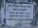 
Matilda Adeline PARCHERT,
born 9 Sept 1896,
died 12 Dec 1978;
Pimpama Island cemetery, Gold Coast
