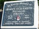 
Robyn Elizabeth PIENAAR (CRAIG),
28-12-1938 - 16-6-1998,
missed by husband daughters;
Pimpama Island cemetery, Gold Coast
