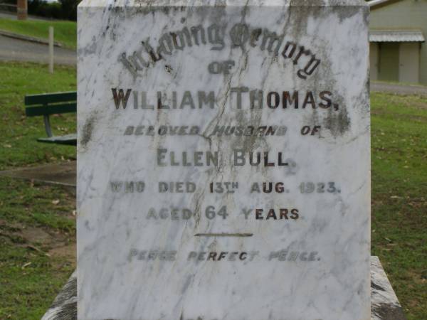 William Thomas,  | husband of Ellen BULL,  | died 13 Aug 1923 aged 64 years;  | Ellen BULL,  | died 3 March 1935 aged 66 years;  | Pimpama Uniting cemetery, Gold Coast  | 
