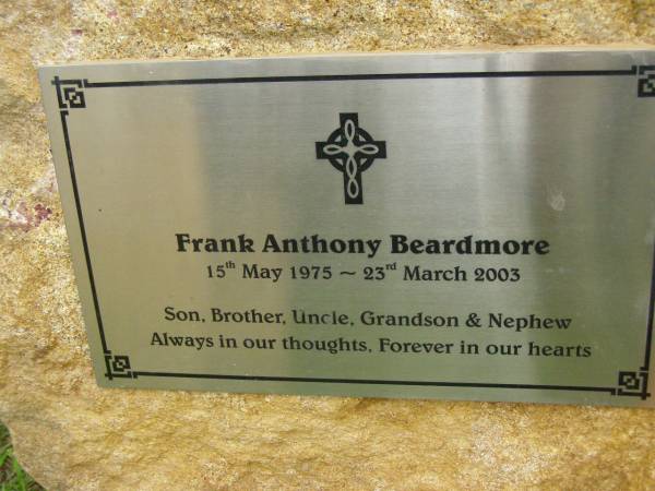 Frank Anthony BEARDMORE,  | 15 May 1975 - 23 March 2003,  | son brother uncle grandson nephew;  | Pimpama Uniting cemetery, Gold Coast  | 