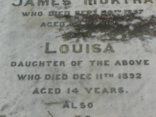 James MURTHA,  | died 20 Sept 1897 aged 60 years;  | Louisa,  | daughter,  | died 11 Dec 1892 aged 14 years;  | Eliza MURTHA,  | died Osmond Ormeau 22 Jan 1923 aged 78 years;  | Pimpama Uniting cemetery, Gold Coast  | 