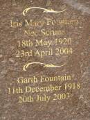 
Betty FOUNTAIN,
14 July 1923 - 7 Feb 2006;
Leigh FOUNTAIN,
11 Oct 1951 - 7 Feb 2006;
Iris Mary FOUNTAIN (nee SCRUCE),
18 May 1920 - 23 April 2004;
Garth FOUNTAIN,
11 Dec 1918 - 20 July 2003;
Pimpama Uniting cemetery, Gold Coast
