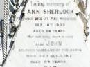 Ann SHERLOCK,
died Pine Mountain 10 Sept 1903 aged 66 years;
John, husband,
died 9 Nov 1917 aged 84 years;
Ann, daughter,
died 18 March 1937 aged 59 years;
Arthur,
died 3 Sept 1938 aged 70 years;
Pine Mountain Catholic (St Michaels) cemetery, Ipswich