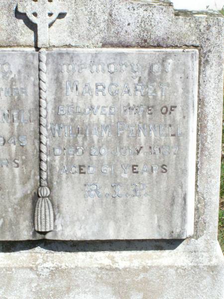 William PENNELL, father,  | died 26 Nov 1945 aged 71 years;  | Margaret, wife of William PENNELL,  | died 20 July 1937 aged 61 years;  | Pine Mountain Catholic (St Michael's) cemetery, Ipswich  | 