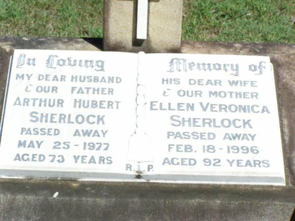 Arthur Hubert SHERLOCK, husband father,  | died 25 May 1977 aged 73 years;  | Ellen Veronica SHERLOCK, wife mother,  | died 18 Feb 1996 aged 92 years;  | Pine Mountain Catholic (St Michael's) cemetery, Ipswich  | 