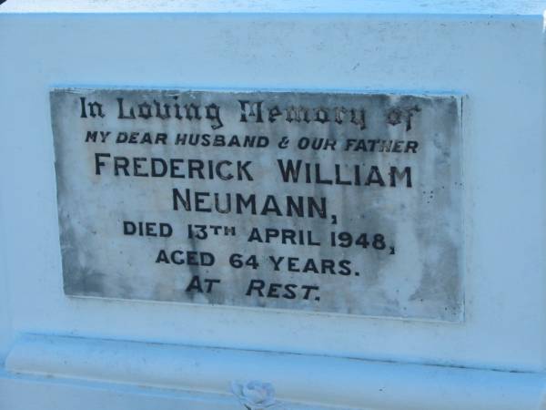 Frederick William NEUMANN, husband father,  | died 13 April 1948 aged 64 years;  | Plainland Lutheran Cemetery, Laidley Shire  | 