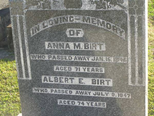Anna M. BIRT,  | died 15 Jan 1946 aged 71 years;  | Albert E. BIRT,  | died 9 July 1947 aged 74 years;  | Polson Cemetery, Hervey Bay  | 