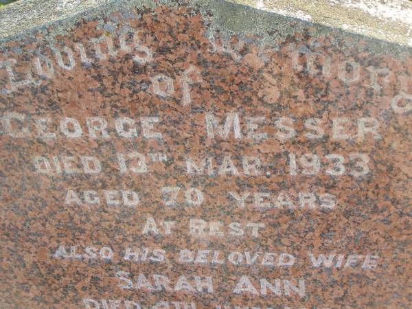 George MESSER,  | died 13 Mar 1933 aged 70 years;  | Sarah Ann,  | wife,  | died 4 July 1956 aged 90 years;  | Polson Cemetery, Hervey Bay  |   | 
