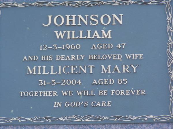 William JOHNSON,  | died 12-3-1960 aged 47 years;  | Millicent Mary,  | wife,  | died 31-5-2004 aged 85 years;  | Polson Cemetery, Hervey Bay  | 