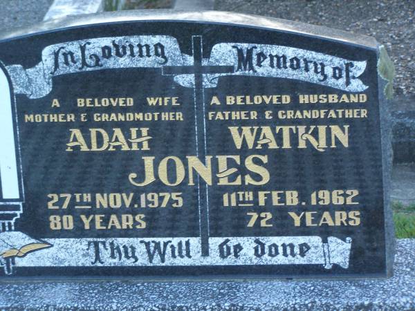 Adah JONES,  | wife mother grandmother,  | died 27 Nov 1975 aged 80 years;  | Watkin JONES,  | husband father grandfather,  | died 11 Feb 1962 aged 72 years;  | Polson Cemetery, Hervey Bay  | 