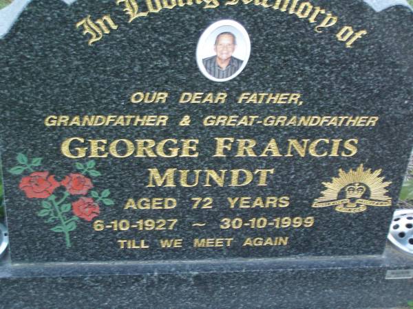 George Francis MUNDT,  | father grandfather great-grandfather,  | 6-10-1927 - 30-10-1999 aged 72 years;  | Polson Cemetery, Hervey Bay  | 