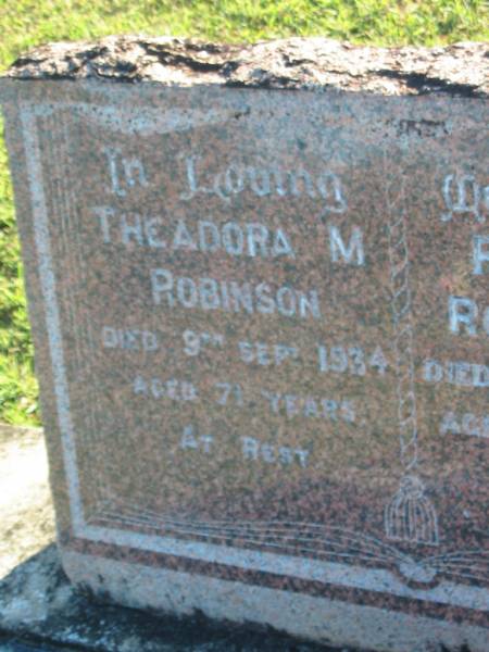 Theadora M. ROBINSON,  | died 9 Sept 1934 aged 71 years;  | Robert ROBINSON,  | died 7 Nov 1942 aged 82 years;  | Polson Cemetery, Hervey Bay  | 
