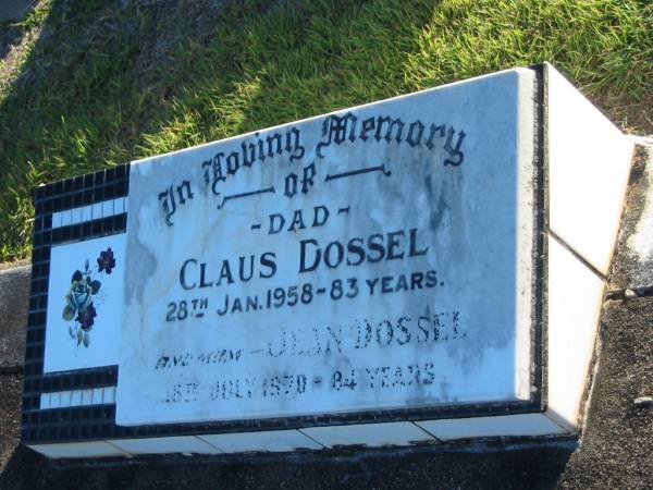 Claus DOSSEL,  | dad,  | died 28 Jan 1958 aged 83 years;  | Jean DOSSEL,  | mum,  | died 15 July 1970 aged 84 years;  | Polson Cemetery, Hervey Bay  | 