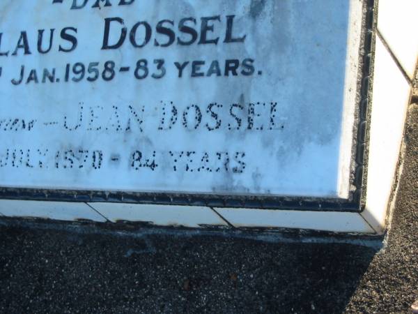 Claus DOSSEL,  | dad,  | died 28 Jan 1958 aged 83 years;  | Jean DOSSEL,  | mum,  | died 15 July 1970 aged 84 years;  | Polson Cemetery, Hervey Bay  | 