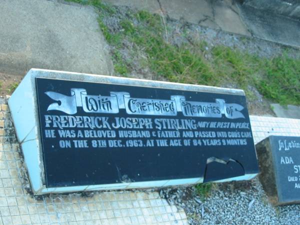 Frederick Joseph STIRLING,  | husband father,  | died 8 Dec 1963 aged 84 years 9 months;  | Ada Elizabeth STIRLING,  | died 28 June 1985 aged 95 years;  | Polson Cemetery, Hervey Bay  | 