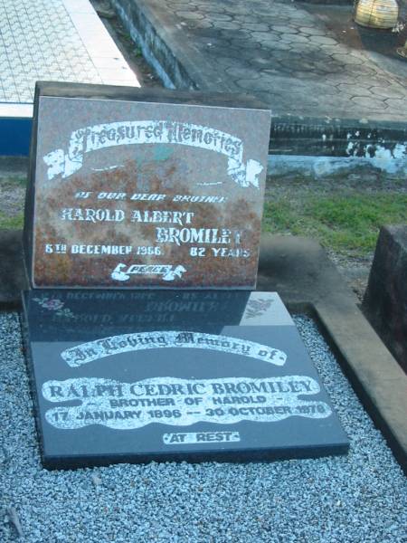 Harold Albert BROMILEY,  | brother,  | died 6 Dec 1966 aged 82 years;  | Ralph Cedric BROMILEY,  | brother of Harold,  | 17 Jan 1896 - 20 Oct 1978;  | Polson Cemetery, Hervey Bay  | 