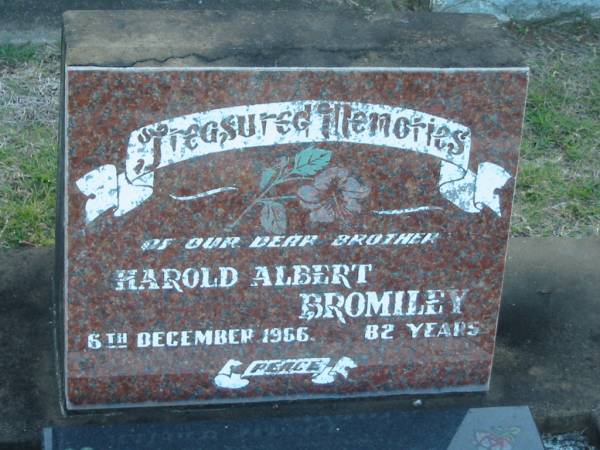 Harold Albert BROMILEY,  | brother,  | died 6 Dec 1966 aged 82 years;  | Ralph Cedric BROMILEY,  | brother of Harold,  | 17 Jan 1896 - 20 Oct 1978;  | Polson Cemetery, Hervey Bay  | 