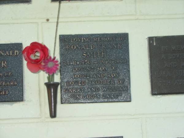 Ronald Frank SMITH,  | 24-11-1950 - 19-9-1999,  | son of Joyce & Ron,  | brother of Garry & William;  | Polson Cemetery, Hervey Bay  | 