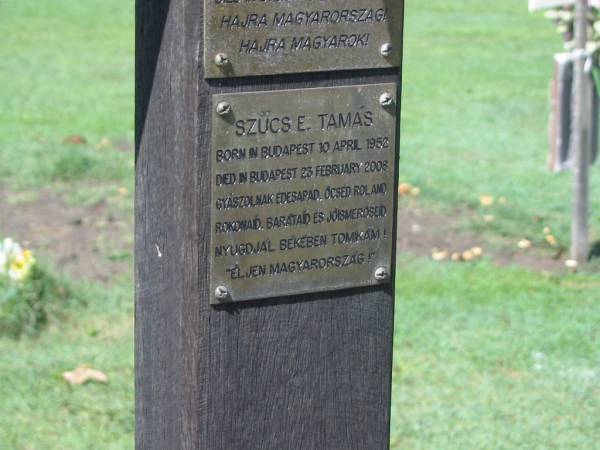 Guba MARTON,  | born Pade Hungary 18 June 1926,  | died Sydney 8 July 2007;  | Szucs E. TAMAS,  | born Budapest 10 April 1952,  | died Budapest 23 Feb 2008;  | Polson Cemetery, Hervey Bay  | 
