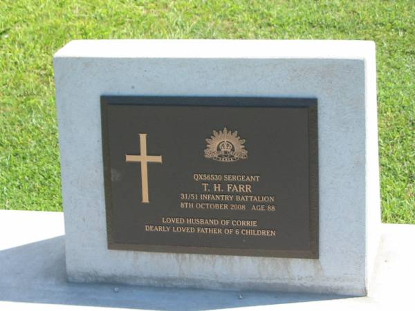 T.H. FARR,  | died 8 Oct 2008 aged 88 years,  | husband of Corrie,  | father of 6 children;  | Polson Cemetery, Hervey Bay  | 
