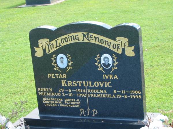 Petar KRSTULOVIC,  | 29-6-1914 - 2-10-1992;  | Ivka KRSTULOVIC,  | 8-11-1906 - 19-8-1998;  | Polson Cemetery, Hervey Bay  | 