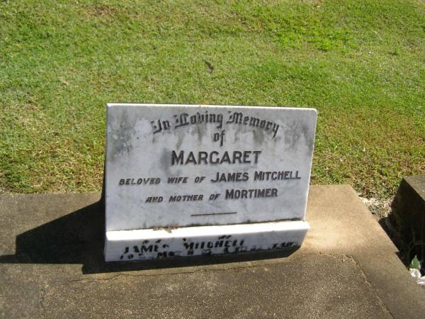 Margaret,  | wife of James MITCHELL,  | mother of Mortimer;  | James MITCHELL,  | died 5 March 1963 aged 83 years;  | Polson Cemetery, Hervey Bay  | 