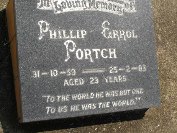 Phillip Errol PORTCH,  | 31-10-59 - 25-2-83 aged 23 years;  | Polson Cemetery, Hervey Bay  | 