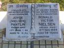 Joyce (Nielsen) PANTLIN,
wife mother mother-in-law grandmother,
died 11 Aug 2002 aged 76 years;
Ronald Victor NIELSEN,
husband father father-in-law grandfather,
died 8 May 1984 aged 59 years;
Polson Cemetery, Hervey Bay