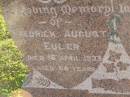 Fredrick August EULER,
died 16 April 1933 aged 68 years;
Annie E. EULER,
died 21 June 1949 aged 81 years;
Polson Cemetery, Hervey Bay