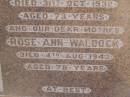Charles W. WALDOCK,
husband father,
died 31 Oct 1932 aged 73 years;
Rose Ann WALDOCK,
mother,
died 4 Aug 1943 aged 78 years;
Polson Cemetery, Hervey Bay