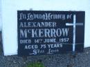 Alexander MCKERROW,
died 14 June 1957 aged 75 years;
Polson Cemetery, Hervey Bay