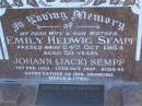Emily Hedwig SEMPF,
wife mother,
died 24 Oct 1954 aged 50 years;
Johann (Jack) SEMPF,
1 Feb 1902 - 15 Oct 1997 aged 95 years,
father of Iris, Demond, Merle & Cyril;
Merle Irma DELLOW,
15 Sept 1933 - 11 Sept 1997 aged 63 years,
mother of Gary, Keith & Dwight,
wife of Keith Henry DELLOW;
Polson Cemetery, Hervey Bay
