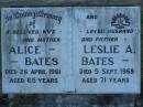 Alice BATES,
wife mother,
died 26 april 1961 aged 65 years;
Leslie A. BATES,
husband father,
died 5 Sept 1969 aged 71 years;
Polson Cemetery, Hervey Bay