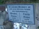 Maidie ROSS,
mother,
died 27-12-1970;
Fred ROSS,
father,
died 23-6-1963;
grandparents;
Polson Cemetery, Hervey Bay