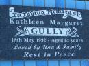 Kathleen Margaret GULLY,
died 18 May 1992 aged 62 years,
loved by Una & family;
Polson Cemetery, Hervey Bay
